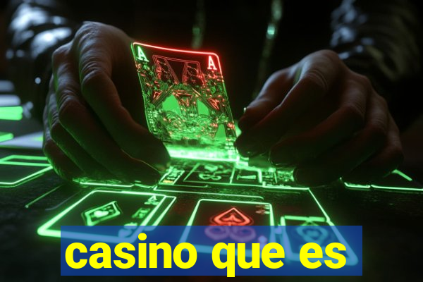 casino que es