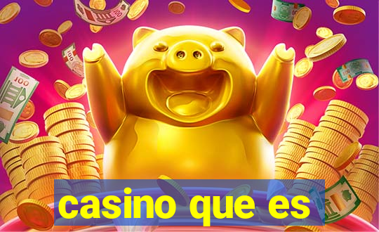 casino que es