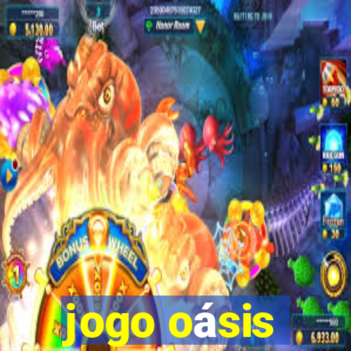 jogo oásis