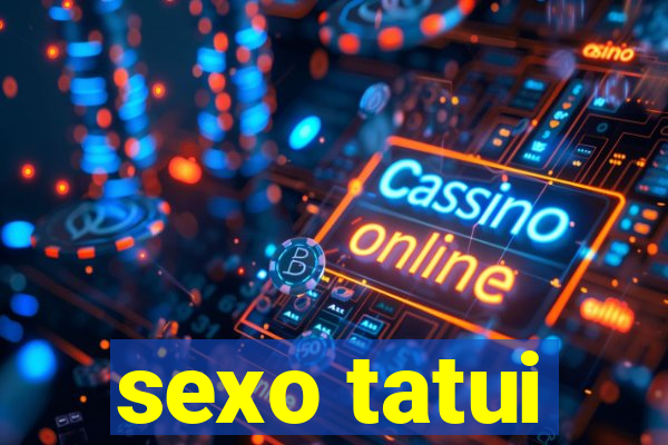 sexo tatui