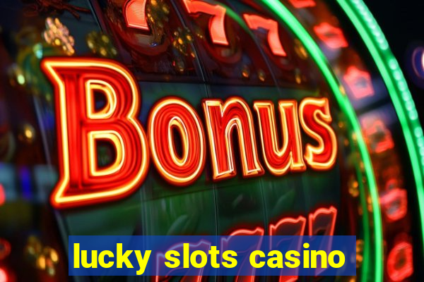 lucky slots casino