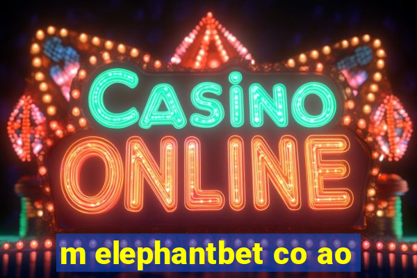 m elephantbet co ao