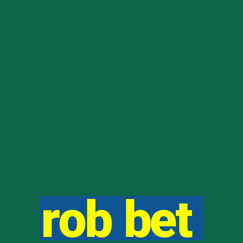 rob bet