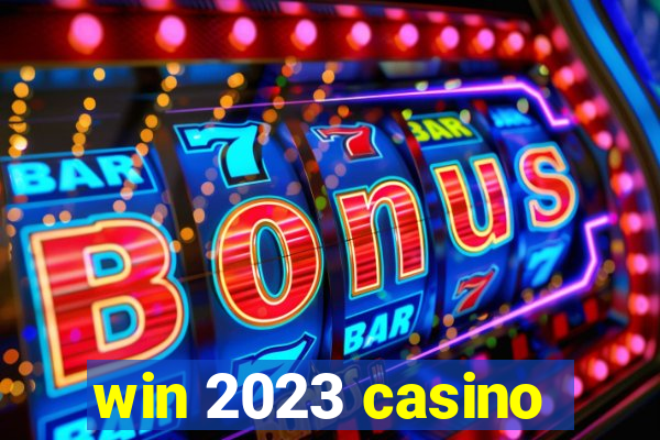 win 2023 casino