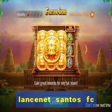 lancenet santos fc ultimas noticias