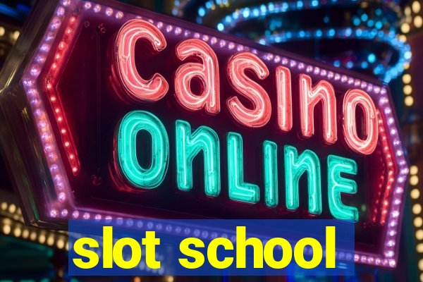 slot school