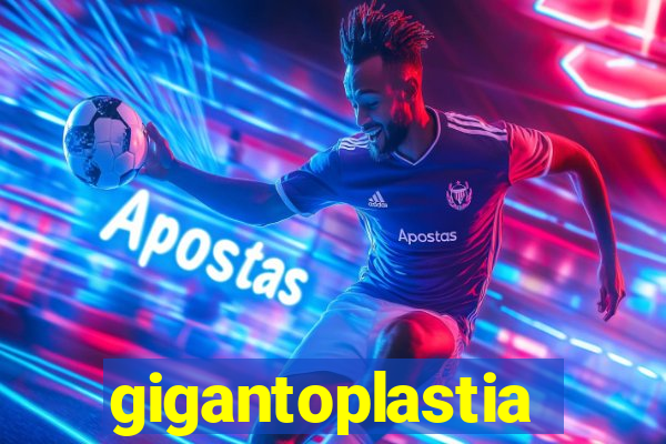 gigantoplastia