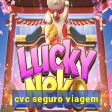 cvc seguro viagem