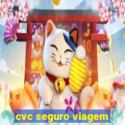 cvc seguro viagem