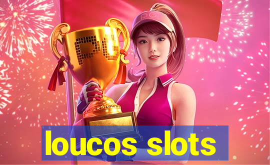 loucos slots