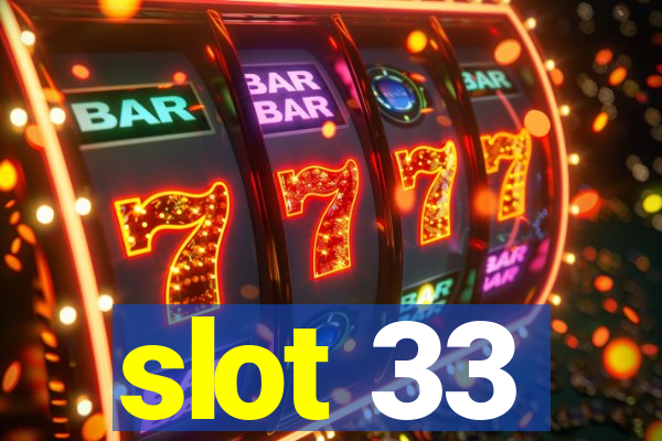 slot 33