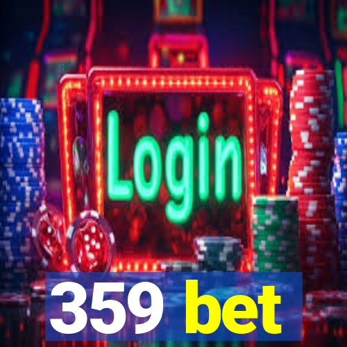 359 bet