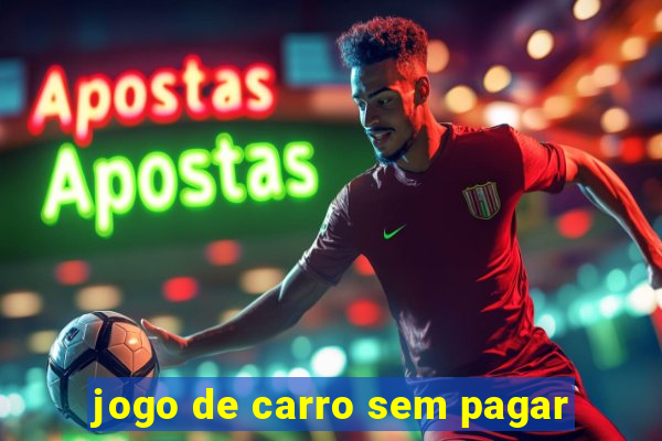 jogo de carro sem pagar