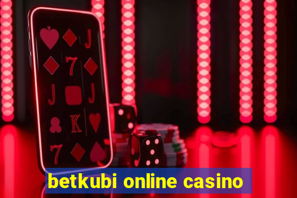 betkubi online casino