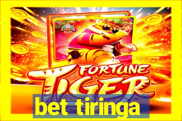 bet tiringa