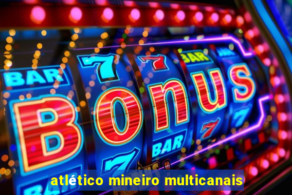 atlético mineiro multicanais