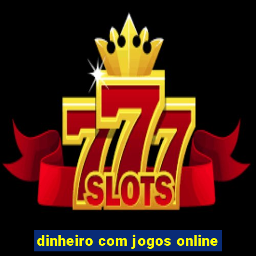 dinheiro com jogos online