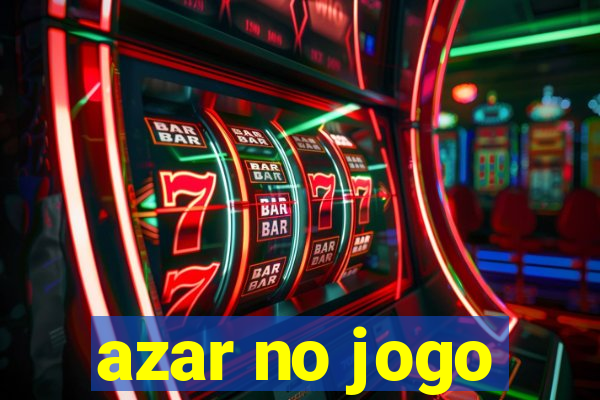 azar no jogo