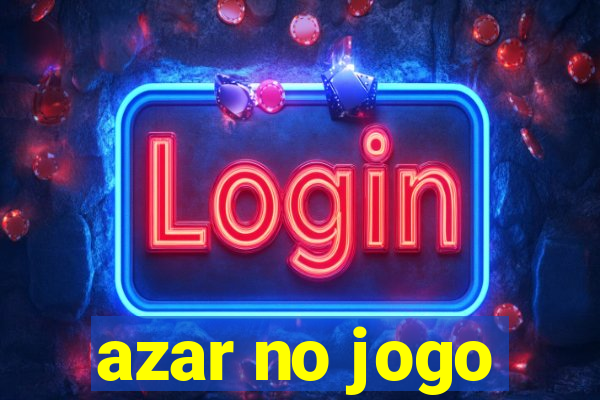 azar no jogo