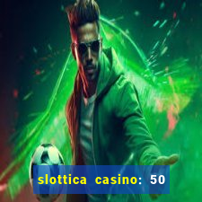 slottica casino: 50 free spins