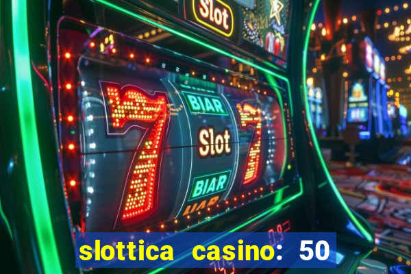 slottica casino: 50 free spins