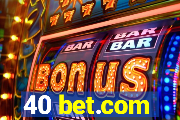 40 bet.com