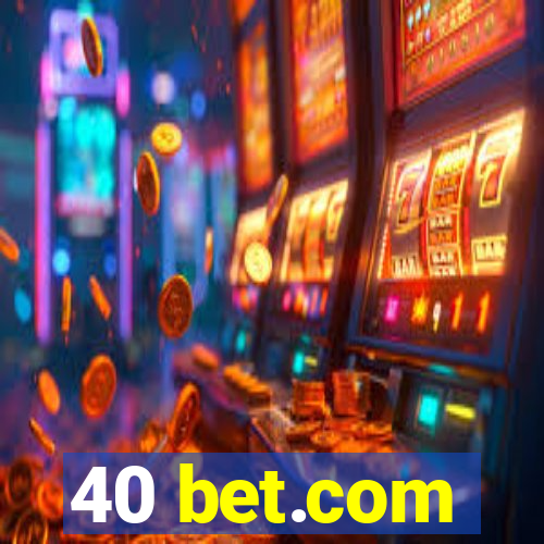 40 bet.com