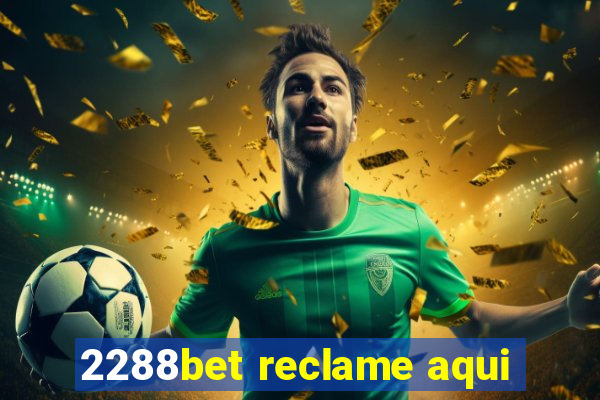 2288bet reclame aqui