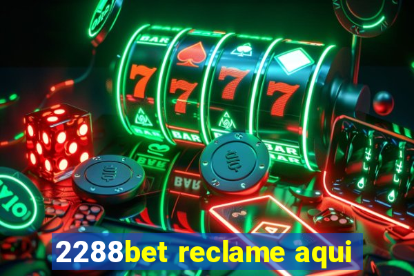 2288bet reclame aqui