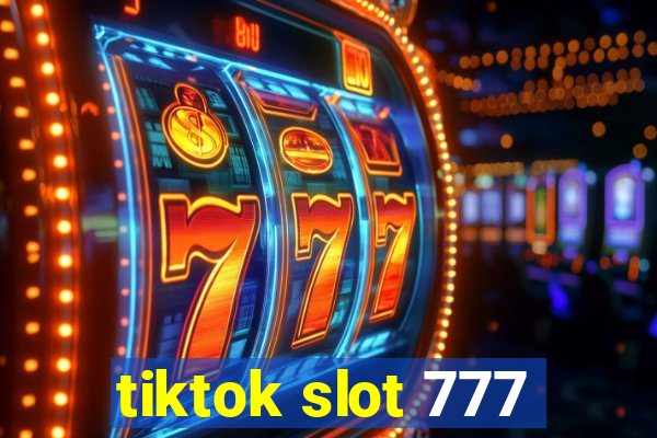 tiktok slot 777