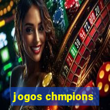 jogos chmpions