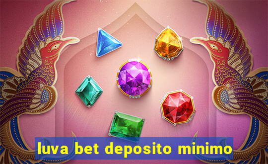 luva bet deposito minimo