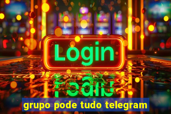 grupo pode tudo telegram