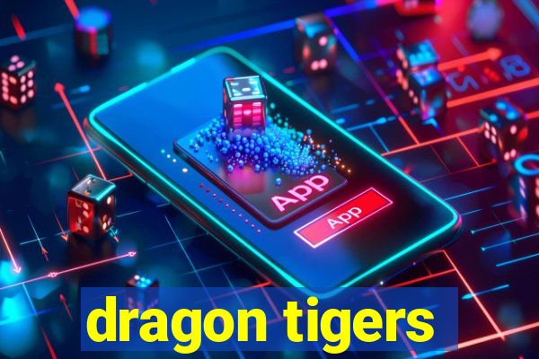 dragon tigers