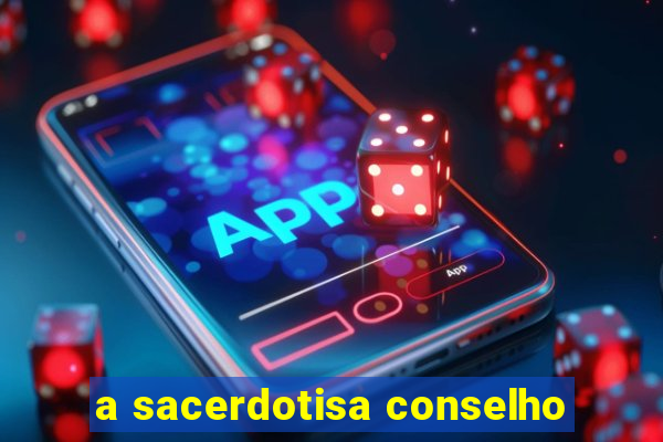 a sacerdotisa conselho