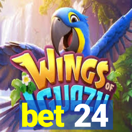 bet 24