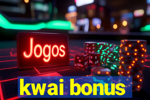 kwai bonus