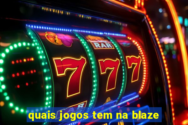 quais jogos tem na blaze