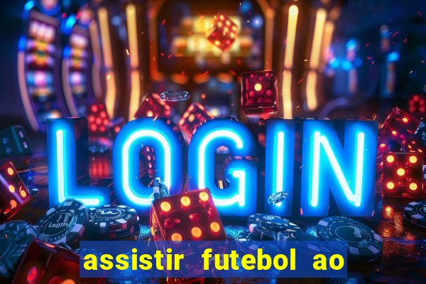 assistir futebol ao vivo multimarcas