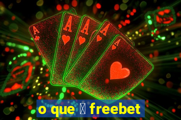 o que 茅 freebet