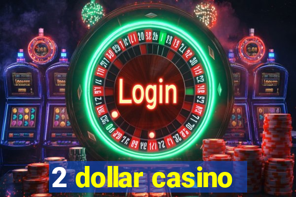 2 dollar casino