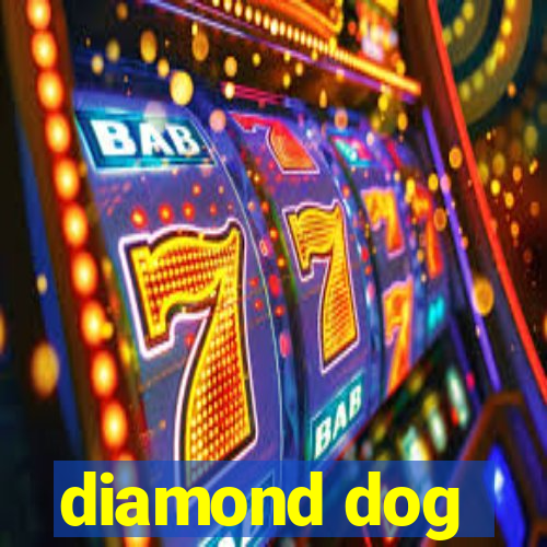 diamond dog