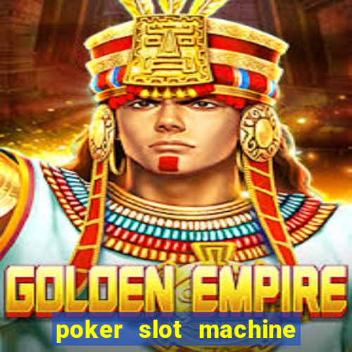 poker slot machine games free