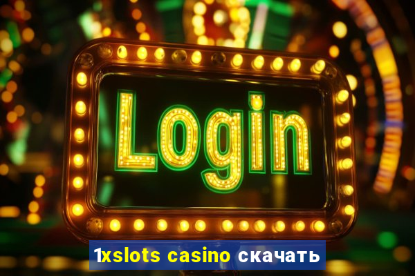 1xslots casino скачать