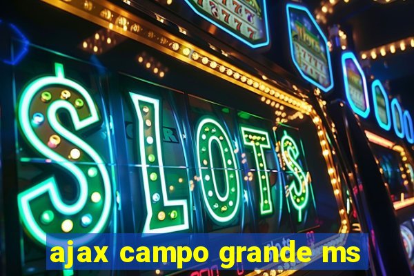 ajax campo grande ms