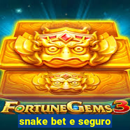 snake bet e seguro