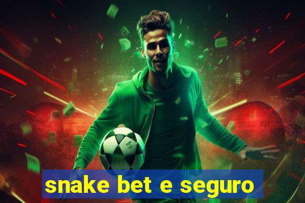 snake bet e seguro