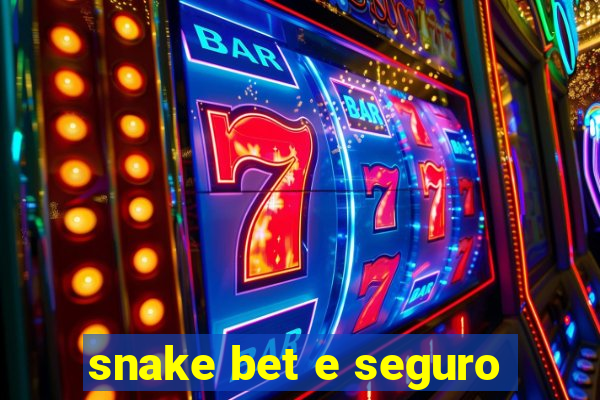 snake bet e seguro