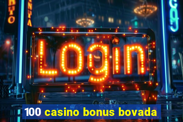 100 casino bonus bovada