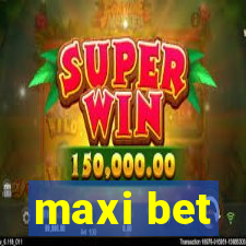 maxi bet